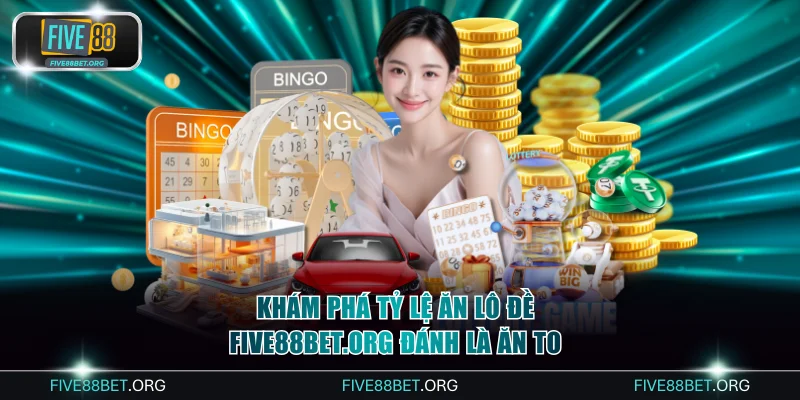 Tỷ lệ ăn lô đề FIVE88bet.org