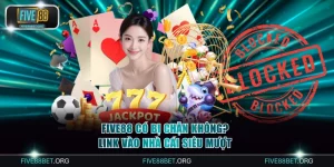 FIVE88 có bị chặn không